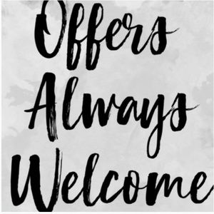 Offers always welcomed!